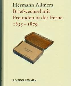 Hermann Allmers - Briefwechsel mit Freunden in der Ferne 1855-1879 - Männer vom Morgenstern