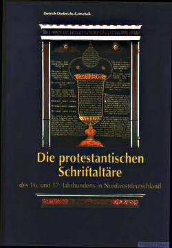 Die protestantischen Schriftaltäre des 16. und 17. Jahrhunderts in Nordwestdeutschland