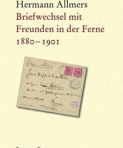 Hermann Allmers - Briefwechsel mit Freunden in der Ferne 1880-1901 - Männer vom Morgenstern