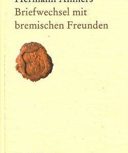 Hermann Allmers Briefwechsel mit bremischen Freunden - Männer vom Morgenstern