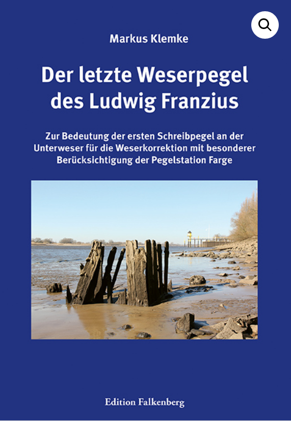 Dr. Markus Klemke:                         Der letzte Weserpegel des Ludwig Franzius